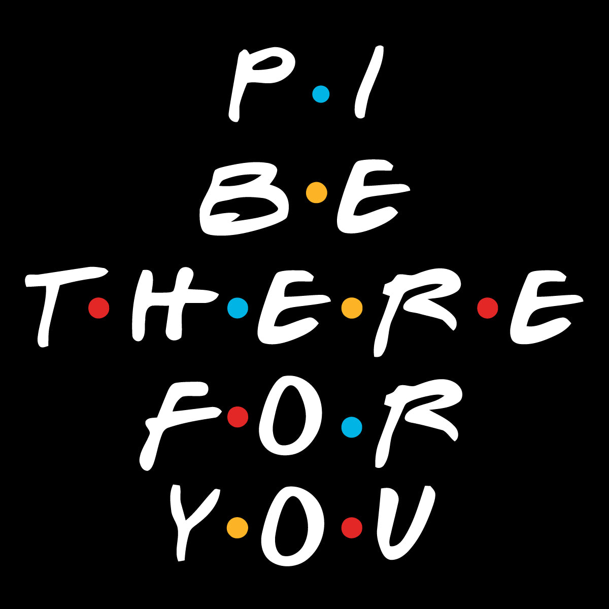 Design Pi Be There For You Default Title